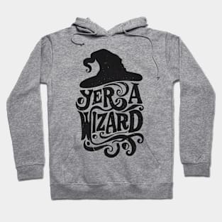 Yer a Wizard - Black Typography - Fantasy Hoodie